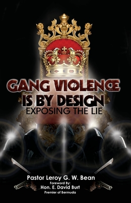 Gang Violence Is by Design - Leroy G. W. Bean
