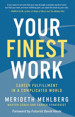 Coperta cărții 'Your Finest Work: Career Fulfillment in a Complicated World - Merideth Mehlberg'