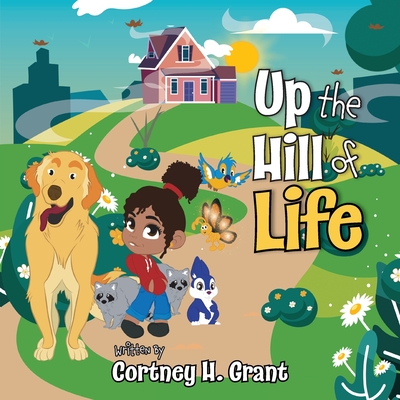 Up The Hill of Life - Cortney H. Grant