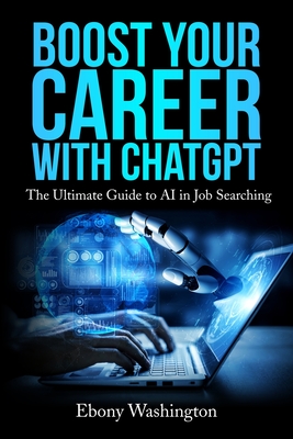 Boost Your Career with ChatGPT: The Ultimate Guide to AI in Job Searching - Ebony Washington