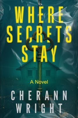 Where Secrets Stay - Cherann Wright