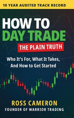 Coperta cărții 'How to Day Trade: The Plain Truth - Ross Cameron'