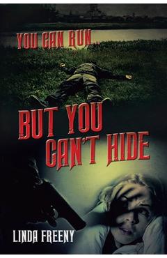 Coperta cărții 'You can run... But You Can't Hide - Linda Freeny'