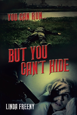 You can run... But You Can't Hide - Linda Freeny