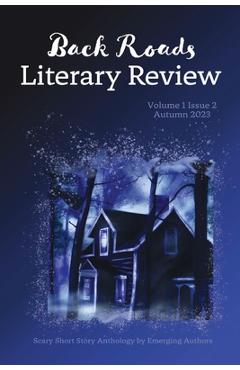 Coperta cărții 'Back Roads Literary Review Scary Short Story Anthology - Fall 2023 - Michael D. Van Natta'