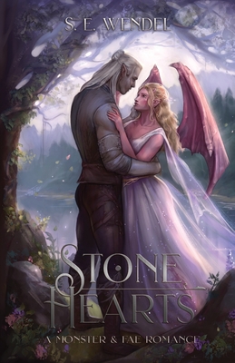 Stone Hearts: A Monster & Fae Romance - S. E. Wendel