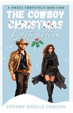 Coperta cărții 'The Cowboy Christmas Distraction - Tiffany Noelle N. Chacon'