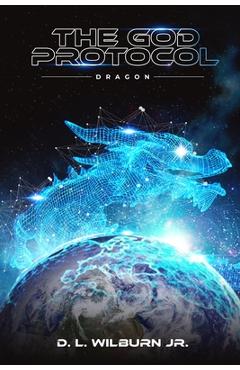 Coperta cărții 'The God Protocol: Dragon - D. L. Wilburn'