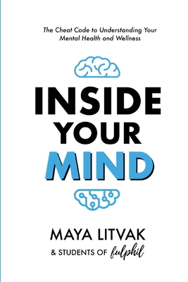 Coperta cărții 'Inside Your Mind: The Cheat Code to Understanding Your Mental Health and Wellness - Maya Litvak'