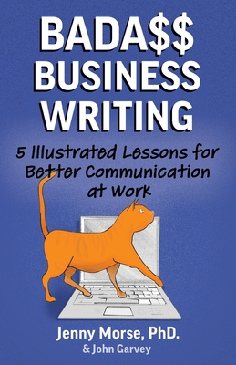 Bada$$ Business Writing: 5 Illustrated Lessons for Better Communication at Work - John Garvey