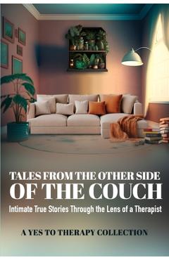 Coperta cărții 'Tales From The Other Side Of The Couch: Intimate True Stories Through the Lens of a Therapist - Amanda Cortez'