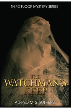 Coperta cărții 'The Watchman's Keep - Alfred M. Struthers'