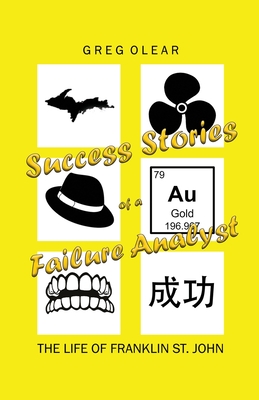 Coperta cărții 'Success Stories of a Failure Analyst: The Life of Franklin St. John - Greg Olear'