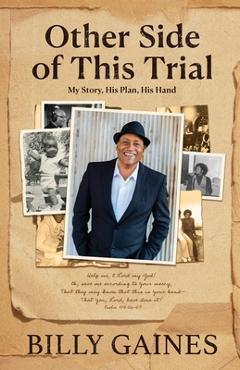 Coperta cărții 'Other Side of This Trial: My Story, His Plan, His Hand - Billy Gaines'