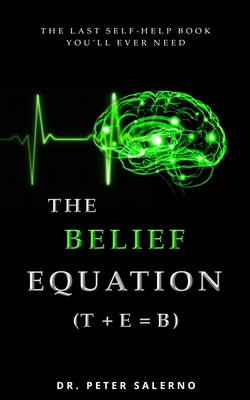 The Belief Equation (T + E = B) - Peter Salerno