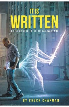 Coperta cărții 'It Is Written: A Field Guide to Spiritual Warfare - Chuck Chapman'