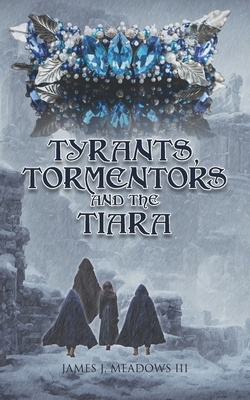 Tyrants, Tormentors and the Tiara - James J. Meadows