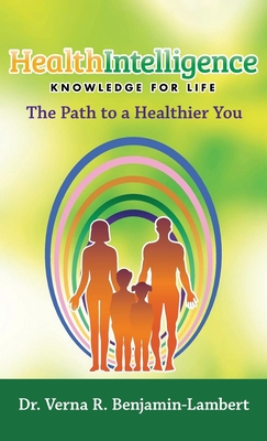 Health Intelligence: Knowledge for Life - Verna R. Benjamin-lambert