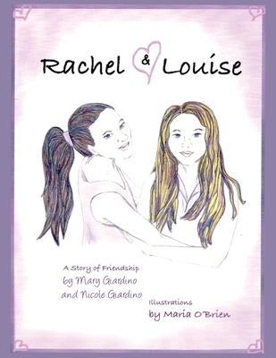 Rachel and Louise: A Story of Friendship - Mary Giardino