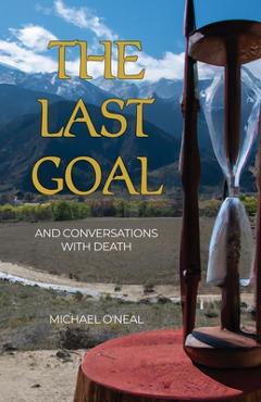 Poza produsului The Last Goal: And Conversations with Death - Michael O'neal