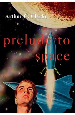 Coperta cărții 'Prelude to Space - Arthur C'