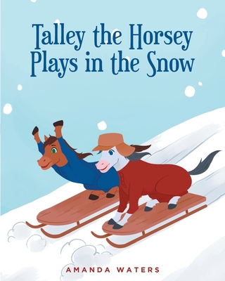 Talley the Horsey Plays in the Snow - Amanda Waters