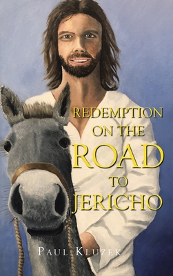 Redemption on the Road to Jericho - Paul Kluzek