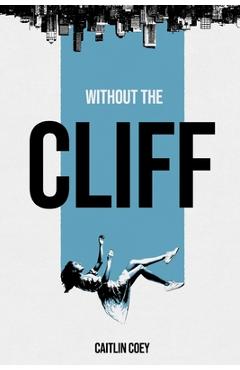 Coperta cărții 'Without the Cliff - Caitlin Coey'