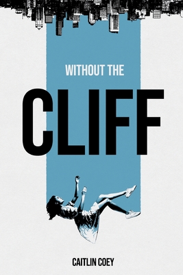 Coperta cărții 'Without the Cliff - Caitlin Coey'