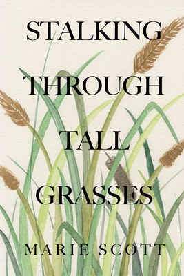 Stalking Through Tall Grasses - Marie Scott