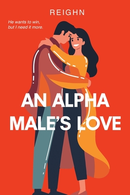 An Alpha Male's Love - Reighn
