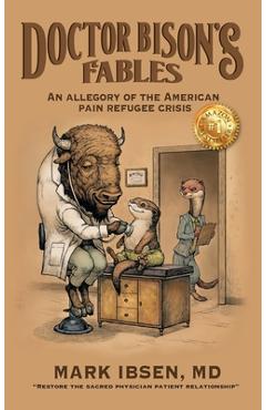 Coperta cărții 'Doctor Bison's Fables: An Allegory of the American Pain Refugee Crisis - Mark Ibsen'