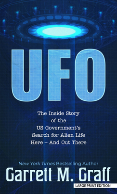 UFO: The Inside Story of the Us Government's Search for Alien Life Here - And Out There - Garrett M. Graff