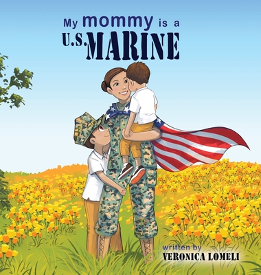 My Mommy is a U.S. Marine - Veronica Lomeli