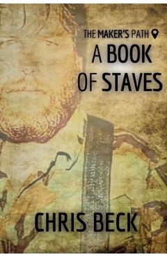 Coperta cărții 'A Book of Staves on the Maker's Path - Chris Beck'