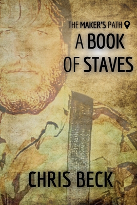 A Book of Staves on the Maker's Path - Chris Beck