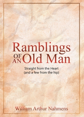 Ramblings of an Old Man - William A. Nahmens
