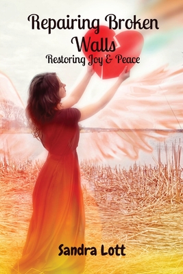Repairing Broken Walls: Restoring Joy & Peace - Sandra Lott