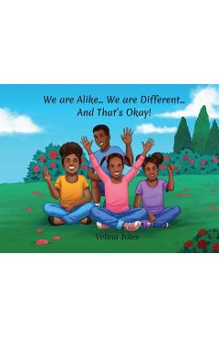 Coperta cărții 'We are Alike... We are Different... And That's Okay! - Velina Jules'