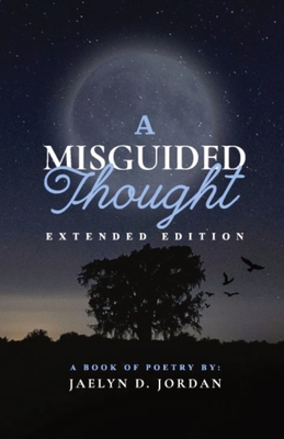 Coperta cărții 'A Misguided Thought: Extended Edition: - Jaelyn D. Jordan'