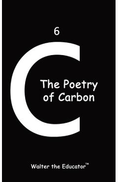Coperta cărții 'The Poetry of Carbon - Walter The Educator'