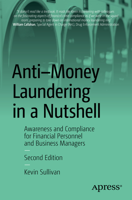 Anti-Money Laundering in a Nutshell: Awareness and Compliance for Financial Personnel and Business Managers - Kevin Sullivan