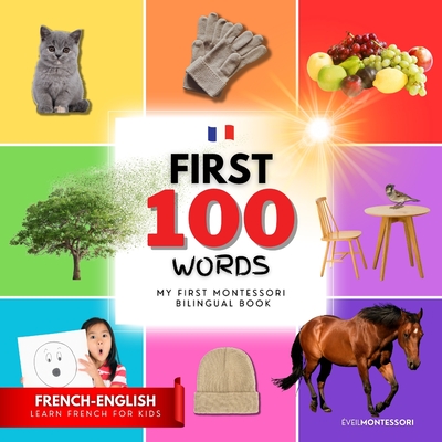 My first bilingual Montessori book in French English: First 100 words, learn French for kids - Éveil Montessori