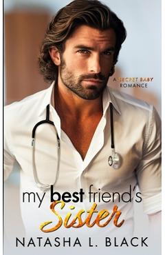 Coperta cărții 'My Best Friend's Sister: A Secret Baby Romance - Natasha L. Black'