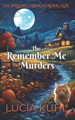 The Remember Me Murders: The Willows Creek Cozy Mystery Series - Lucia Kuhl