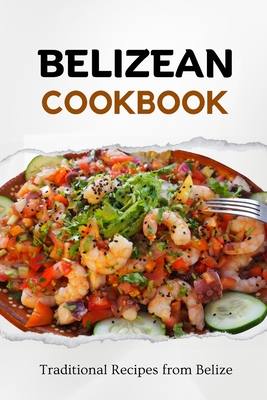 Coperta cărții 'Belizean Cookbook: Traditional Recipes from Belize - Liam Luxe'