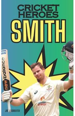 Coperta cărții 'Cricket Heroes: Steve Smith - Joe Leadbeater'