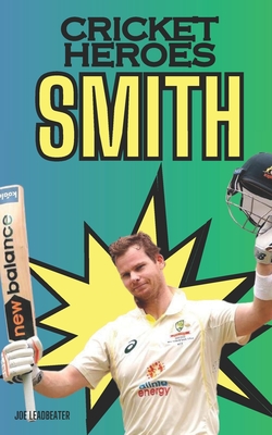 Coperta cărții 'Cricket Heroes: Steve Smith - Joe Leadbeater'