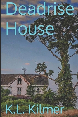 Deadrise House - K. L. Kilmer
