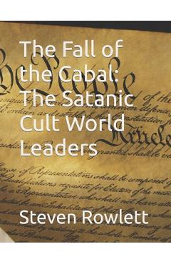 Coperta cărții 'The Fall of the Cabal: The Satanic Cult World Leaders - Steven Rowlett'